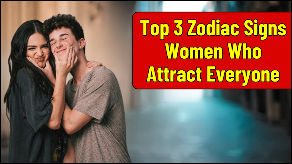 Zodiac Signs Women Who Attract Everyone