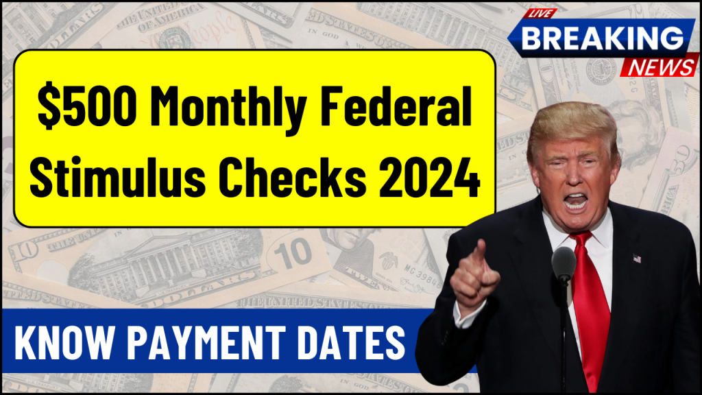 $500 Monthly Federal Stimulus Payments in 2024