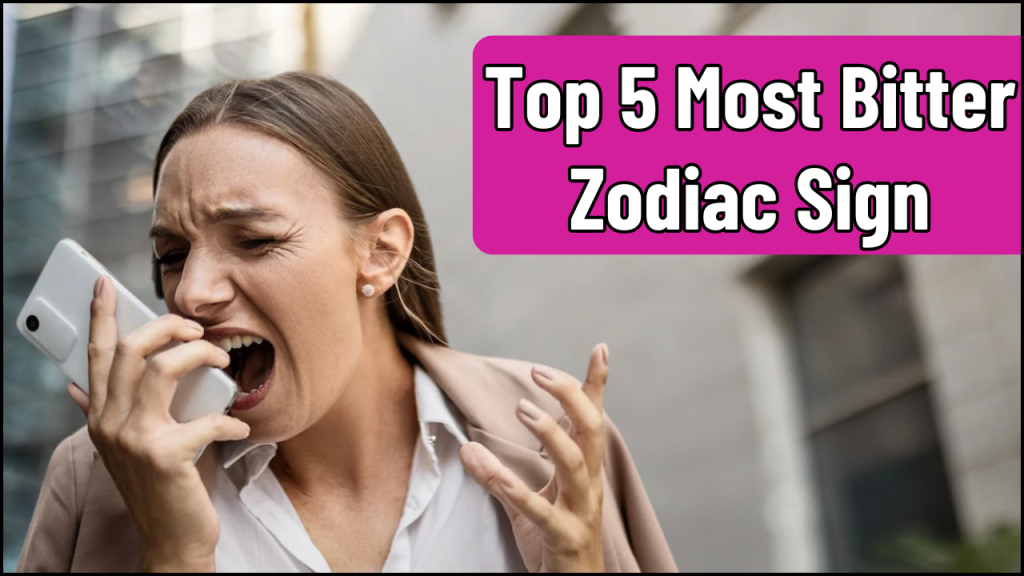 Most Bitter Zodiac Sign