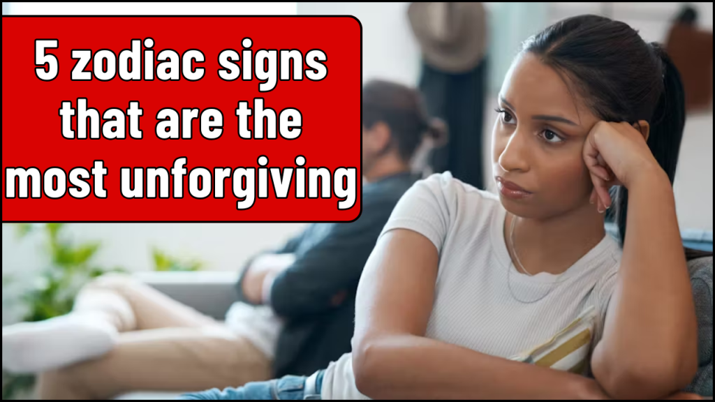 zodiac signs that are the most unforgiving