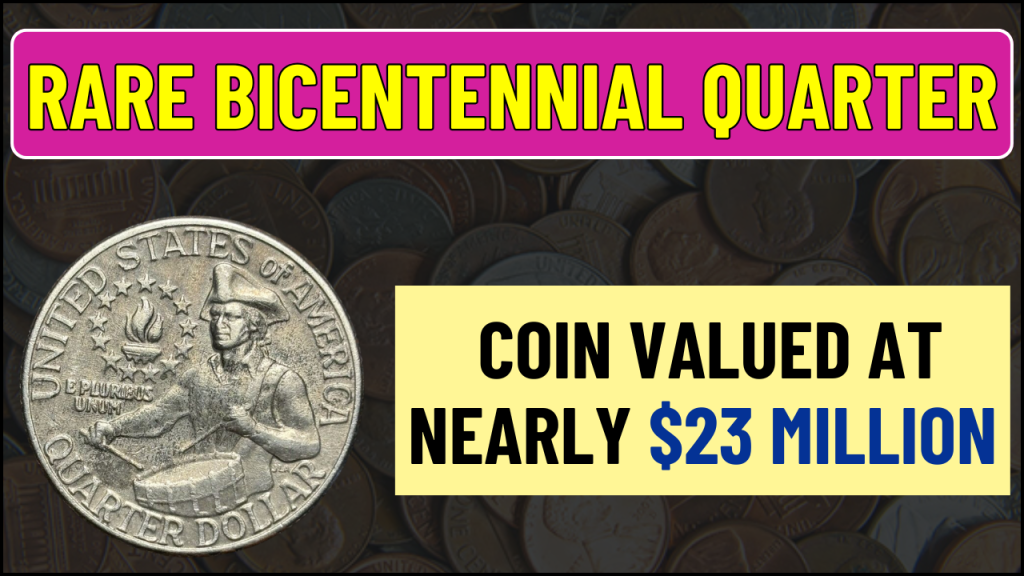 Rare Bicentennial Quarter Coin Valued at Nearly $23 Million