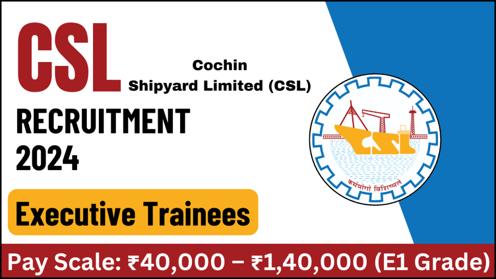 Cochin Shipyard Limited Recruitment 2024