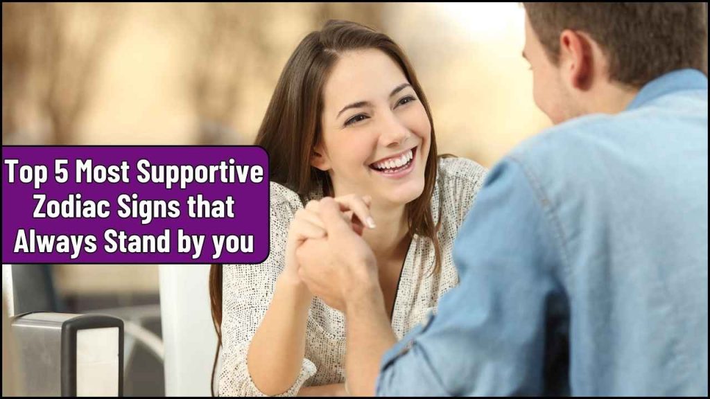 Most Supportive Zodiac Signs That Always Stand by You