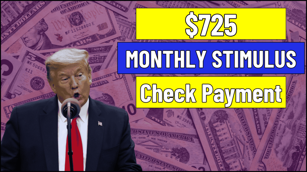 $725 Monthly Stimulus