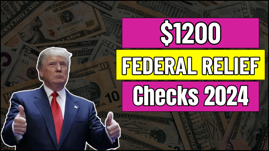 $1200 Federal Relief Checks 2024